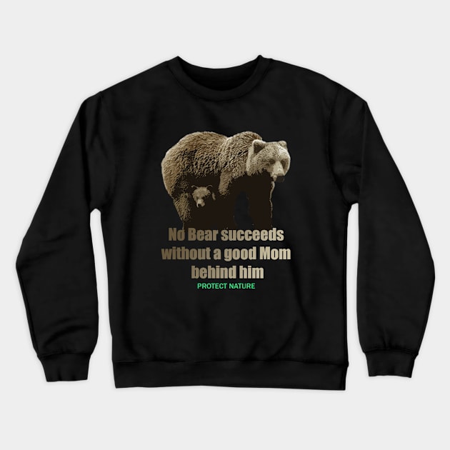 No Bear Succeeds Without A Nature Crewneck Sweatshirt by IndieTeeshirt